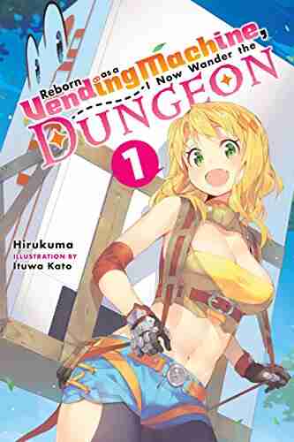 Reborn As A Vending Machine I Now Wander The Dungeon Vol 1 (light Novel)