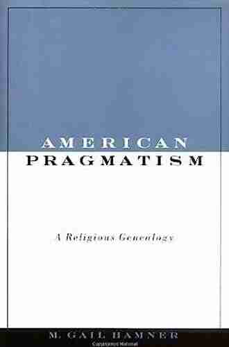 American Pragmatism: A Religious Genealogy (AAR Reflection And Theory In The Study Of Religion)