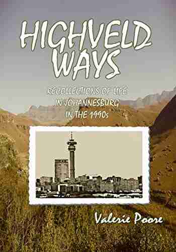 Highveld Ways: Recollections Of Life In Johannesburg In The 1990s (The African Ways 3)