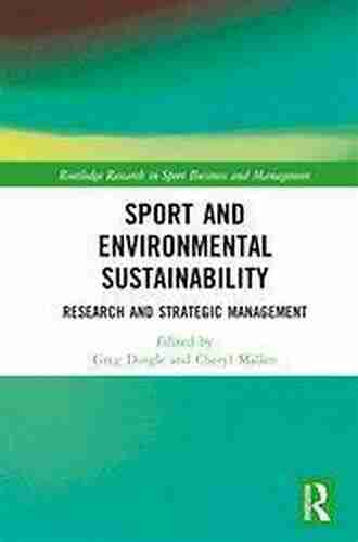 Sport and Environmental Sustainability: Research and Strategic Management (Routledge Research in Sport Business and Management)