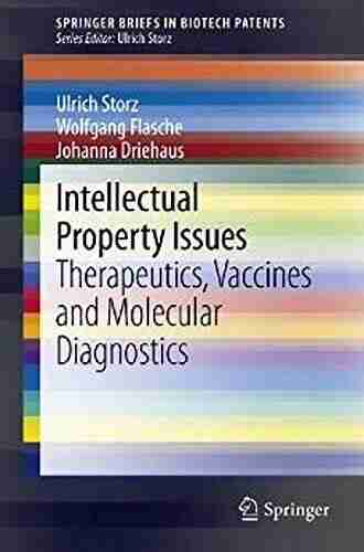 Intellectual Property Issues: Therapeutics Vaccines And Molecular Diagnostics (SpringerBriefs In Biotech Patents 2)