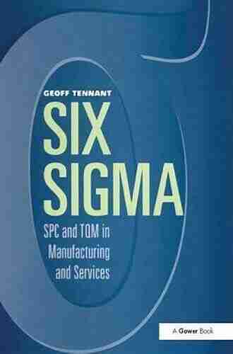 Six Sigma: SPC and TQM in Manufacturing and Services