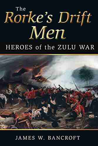 Rorke S Drift Men: Heroes Of The Zulu