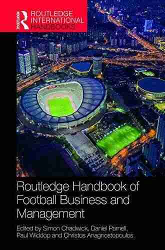 Routledge Handbook Of Football Business And Management (Routledge International Handbooks)