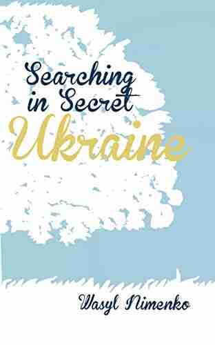 Searching in Secret Ukraine Wasyl Nimenko