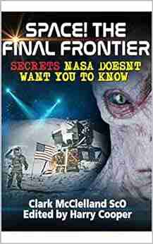 Space The Final Frontier: Secrets NASA Doesn T Want You To Know