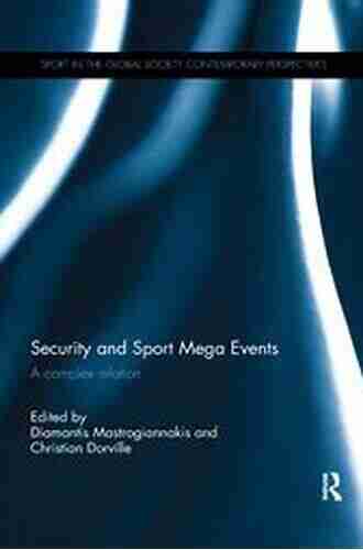 Security and Sport Mega Events: A complex relation (Sport in the Global Society Contemporary Perspectives)