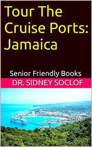 Tour The Cruise Ports: Jamaica: Senior Friendly (Touring The Cruise Ports)