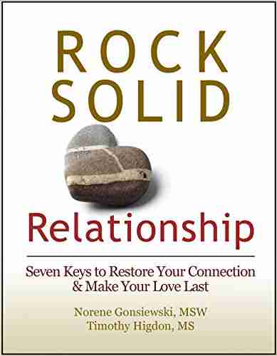 Rock Solid Relationship: Seven Keys To Restore Your Connection And Make Your Love Last