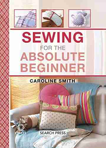 Sewing For The Absolute Beginner (Absolute Beginner Craft)