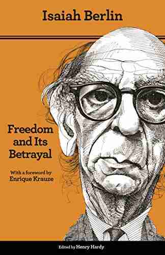 Freedom And Its Betrayal: Six Enemies Of Human Liberty Updated Edition