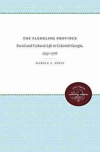 The Fledgling Province: Social and Cultural Life in Colonial Georgia 1733 1776 (Published by the Omohundro Institute of Early American History and Culture and the University of North Carolina Press)