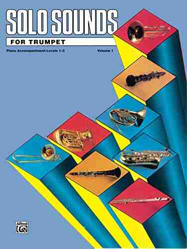 Solo Sounds For Trumpet Volume 1 Levels 1 3: Piano Accompaniment