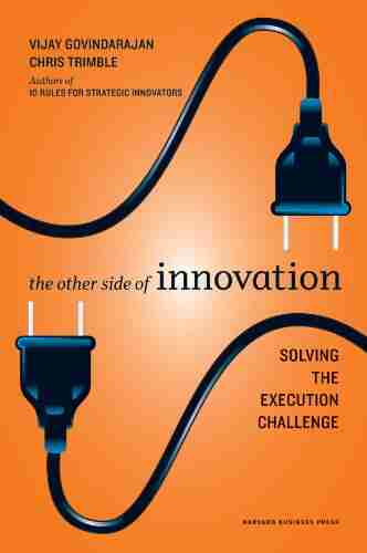 The Other Side Of Innovation: Solving The Execution Challenge (Harvard Business Review (Hardcover))