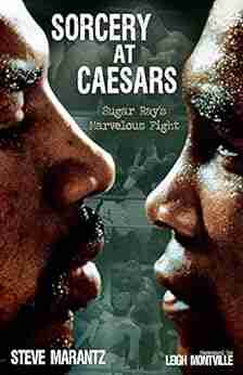 Sorcery at Caesars: Sugar Ray s Marvelous Fight