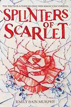 Splinters Of Scarlet Emily Bain Murphy