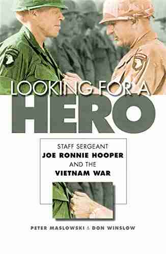 Looking For A Hero: Staff Sergeant Joe Ronnie Hooper And The Vietnam War