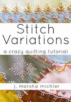 Stitch Variations: A Crazy Quilting Tutorial