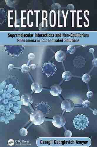 Electrolytes: Supramolecular Interactions And Non Equilibrium Phenomena In Concentrated Solutions