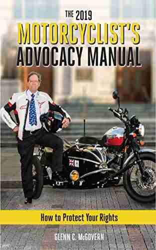 The 2019 Motorcyclist S Advocacy Manual: How To Protect Your Rights