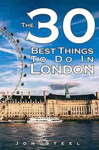 The 30 Best Things To Do In London: An Experienced Traveler S Guide To The Best Tourist Attractions And Hotspots Within London