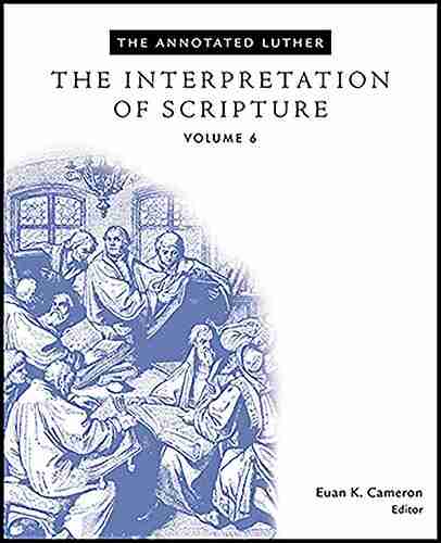 The Annotated Luther: The Interpretation Of Scripture