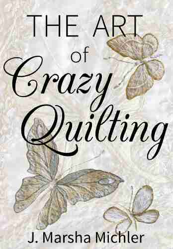 The Art Of Crazy Quilting