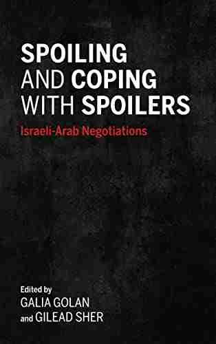 Spoiling And Coping With Spoilers: Israeli Arab Negotiations (Middle East Studies)