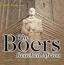 The Boers Reached Africa Ancient History Illustrated Grade 4 Children s Ancient History