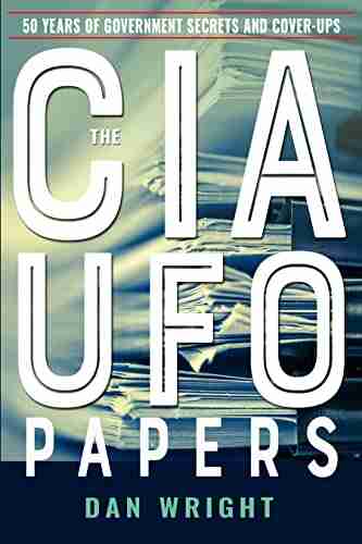 The CIA UFO Papers: 50 Years Of Government Secrets And Cover Ups (MUFON)