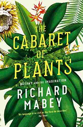 The Cabaret Of Plants: Botany And The Imagination