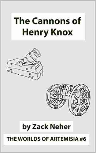 The Cannons Of Henry Knox (The Worlds Of Artemisia 6)