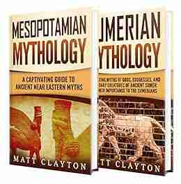 Mesopotamian Myths: A Captivating Guide To Myths From Mesopotamia And Sumerian Mythology