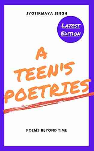 A TEEN S POETRIES Jyotirmaya Singh