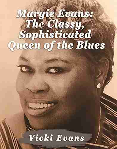 Margie Evans: The Classy Sophisticated Queen Of The Blues