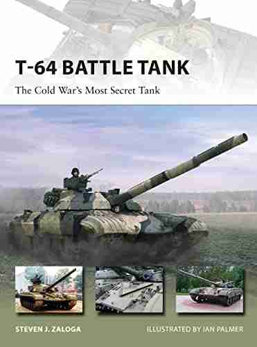 T 64 Battle Tank: The Cold War s Most Secret Tank (New Vanguard 223)