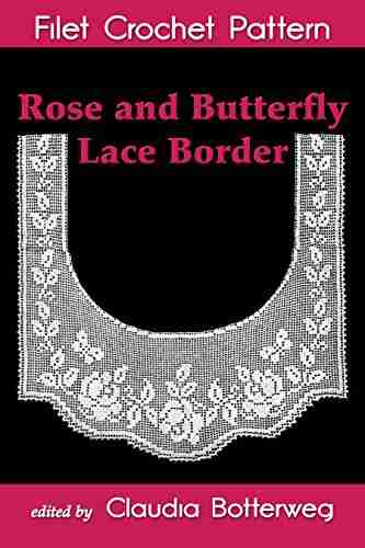 Rose And Butterfly Lace Border Filet Crochet Pattern: Complete Instructions And Chart