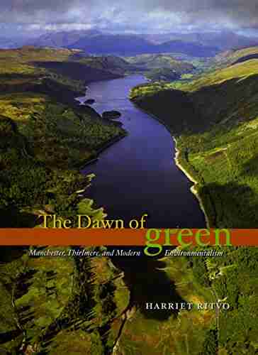 The Dawn Of Green: Manchester Thirlmere And Modern Environmentalism