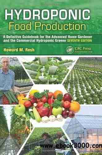 Hydroponic Food Production: A Definitive Guidebook for the Advanced Home Gardener and the Commercial Hydroponic Grower