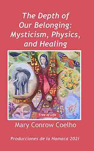 The Depth of Our Belonging: Mysticism Physics and Healing