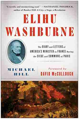 Elihu Washburne: The Diary And Letters Of America S Minister To France During The Siege And Commune Of Paris