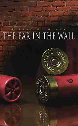 The Ear In The Wall: Detective Craig Kennedy S Mystery Case