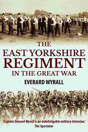 The East Yorkshire Regiment in the Great War 1914 1918