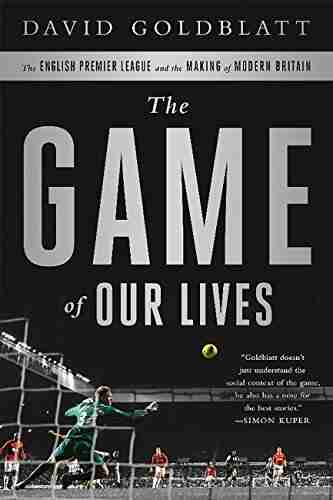 The Game of Our Lives: The English Premier League and the Making of Modern Britain