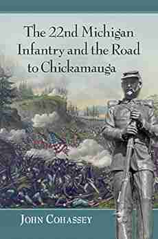 The 22nd Michigan Infantry And The Road To Chickamauga