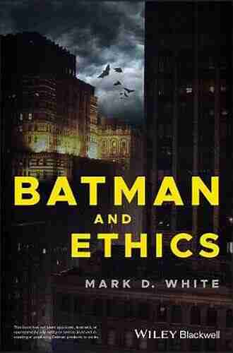 Batman And Ethics Mark D White