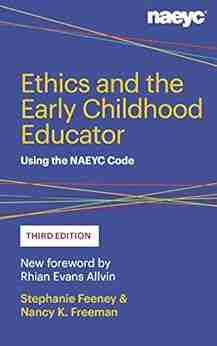 Ethics and the Early Childhood Educator: Using the NAEYC Code