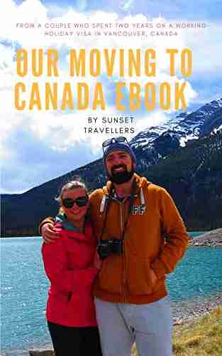 Complete Guide To Moving To Canada On An IEC Visa : From A Couple That Have Been And Done It