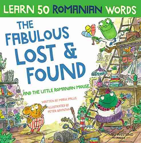 The Fabulous Lost Found and the little Romanian mouse: laugh as you learn 50 Romanian words with this bilingual English Romanian kids