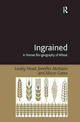 Ingrained: A Human Bio geography of Wheat